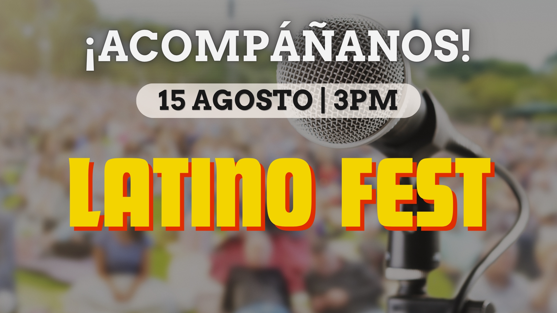 ¡Acompáñanos! Latino Fest event poster with microphone icon and text "15 AGOSTO | 3PM